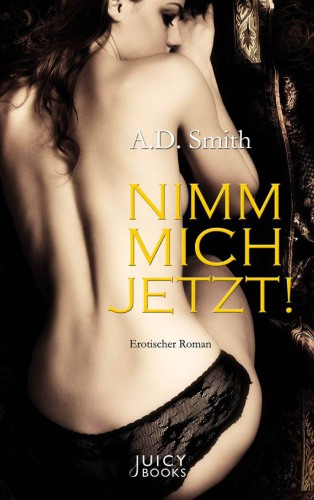 Nimm mich jetzt!