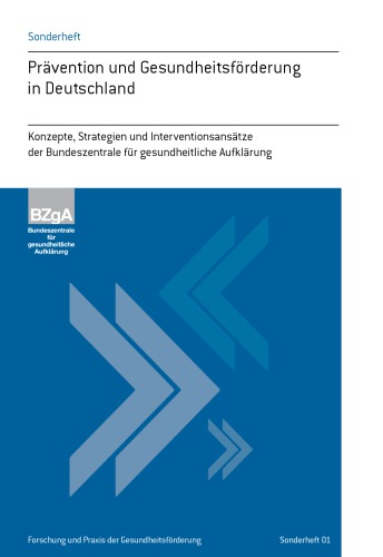 Prävention und Gesundheitsförderung in Deutschland : Konzepte, Strategien und Interventionsansätze der Bundeszentrale für gesundheitliche Aufklärung