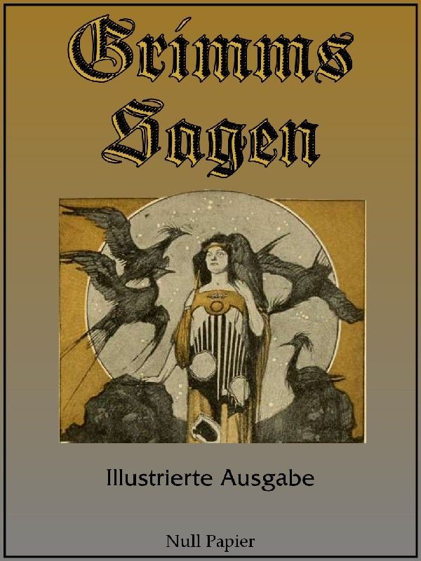 Grimms Sagen - Vollständige und Illustrierte Ausgabe