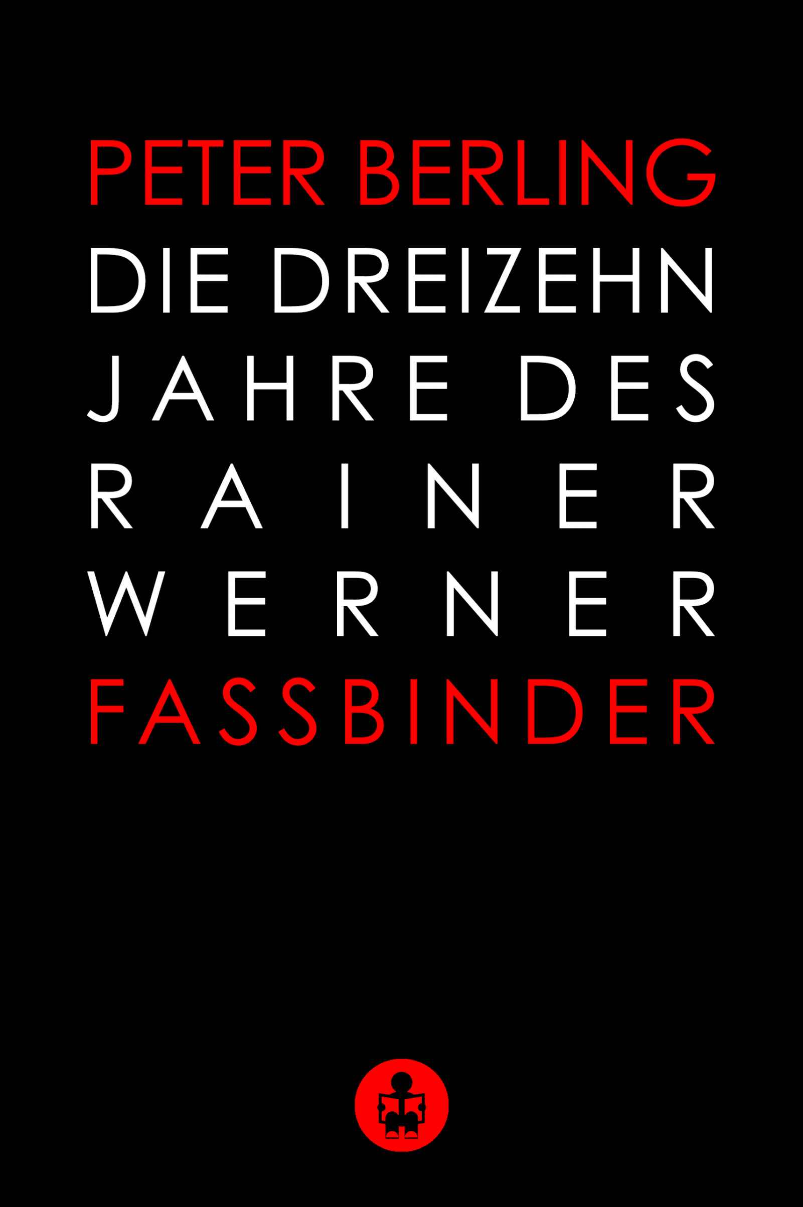 Die 13 Jahre des Rainer Werner Fassbinder