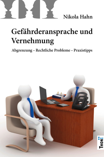 Gefährderansprache und Vernehmung Abgrenzung - Rechtliche Probleme - Praxistipps