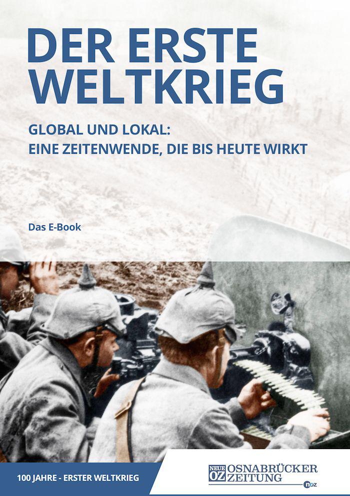 Der Erste Weltkrieg Global und lokal: Eine Zeitenwende, die bis heute wirkt - Das E-Book