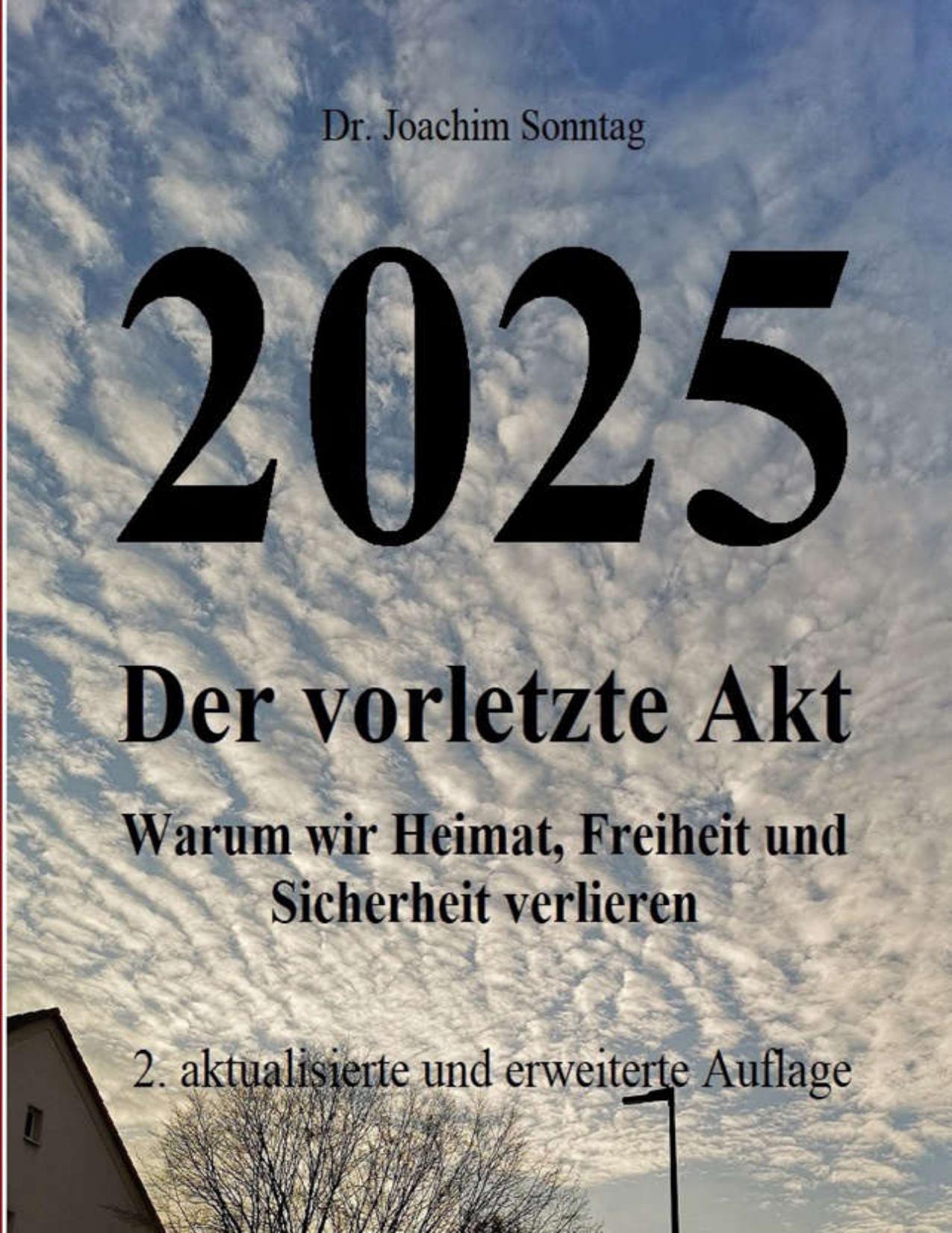 2025 - der vorletzte Akt warum wir Heimat, Freiheit und Sicherheit verlieren