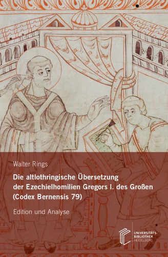 Die altlothringische Übersetzung der Ezechielhomilien Gregors I. des Grossen (Codex Bernensis 79) : Edition und Analyse