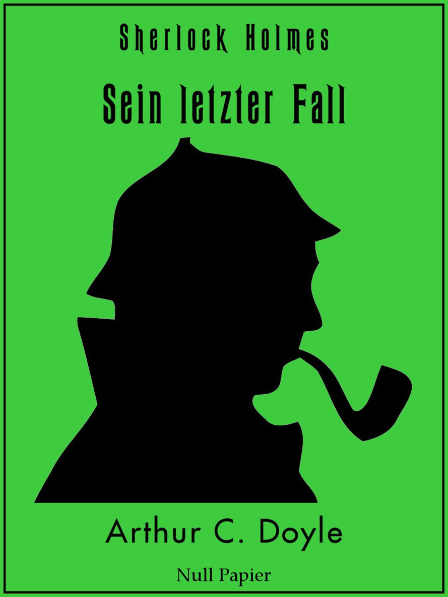 Sherlock Holmes - Sein letzter Fall und andere Geschichten