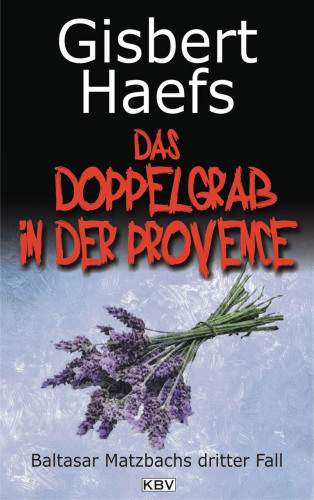 Das Doppelgrab in der Provence Baltasar Matzbachs dritter Fall