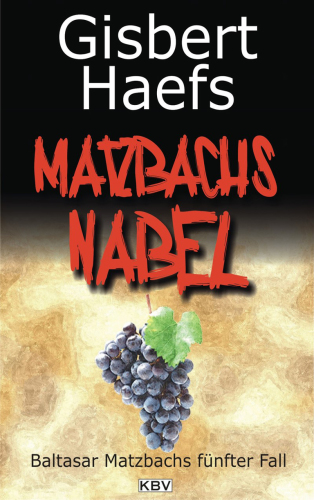 Matzbachs Nabel Baltasar Matzbachs fünfter Fall