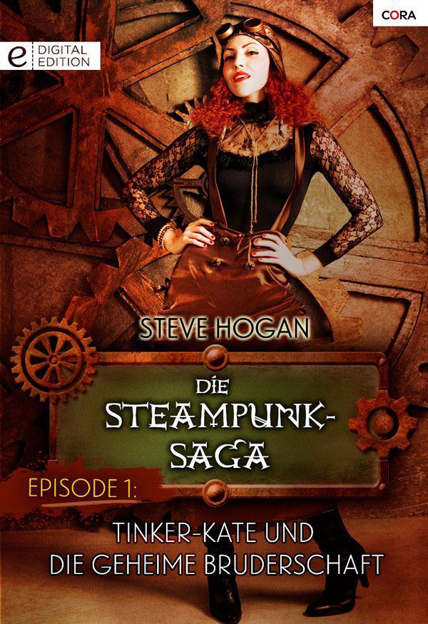 Die Steampunk-Saga: Episode 1 Tinker-Kate und die geheime Bruderschaft