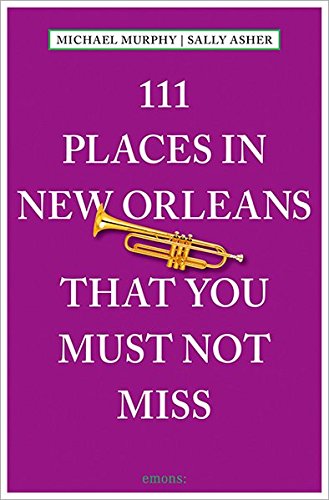 111 Places in New Orleans That You Must Not Miss