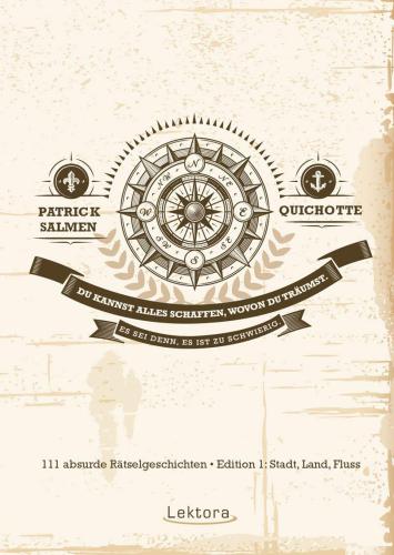 111 absurde Rätselgeschichten Ed. 1. Du kannst alles schaffen, wovon du träumst. Es sei denn, es ist zu schwierig : Stadt, Land, Fluss