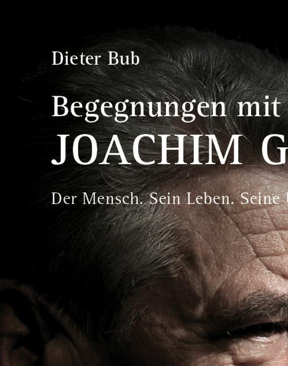 Begegnungen mit Joachim Gauck Der Mensch. Sein Leben. Seine Überzeugungen.