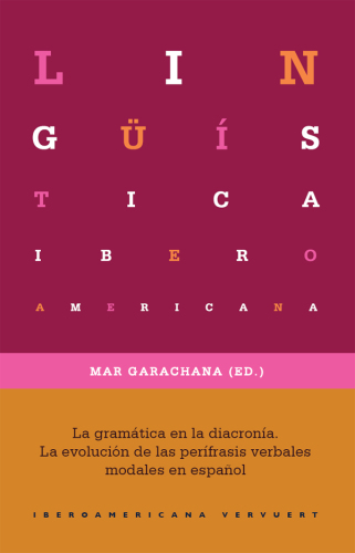 La gramática en la diacronía La evolución de las perífrasis verbales modales en español