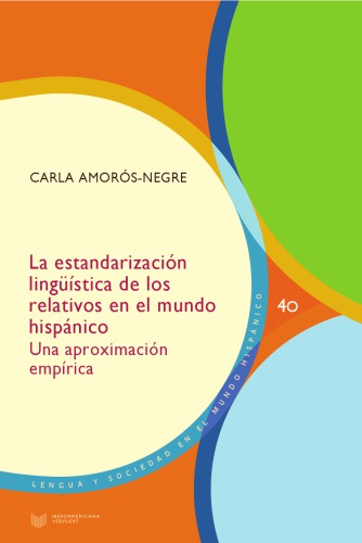 La estandarización lingüística de los relativos en el mundo hispánico : una aproximación empírica