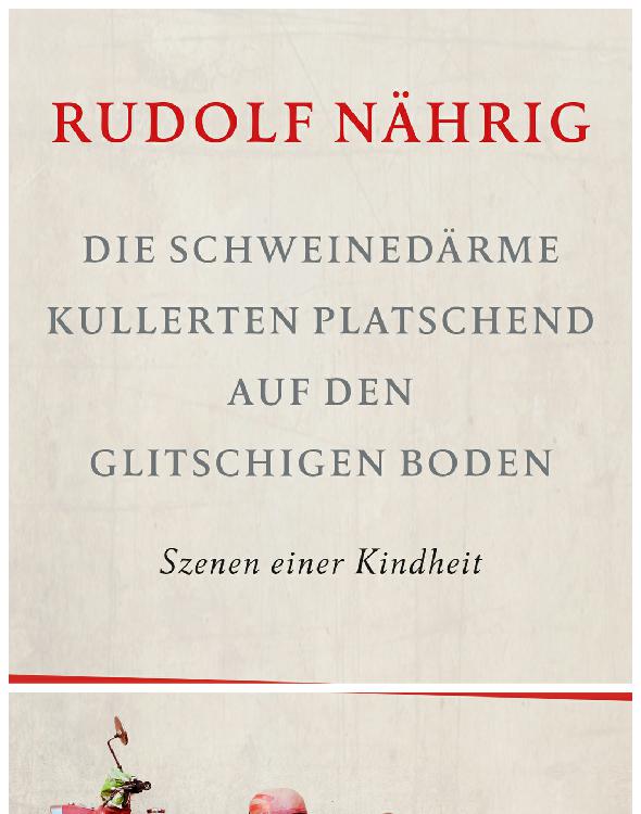 Die Schweinedärme kullerten platschend auf den glitschigen Boden Szenen einer Kindheit