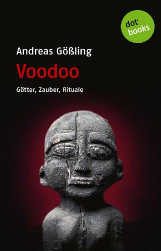 Voodoo Götter, Zauber, Rituale