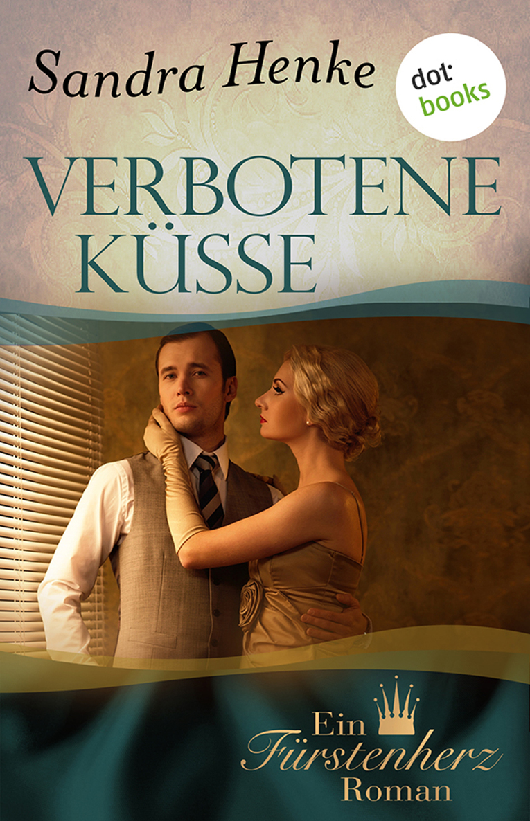 Verbotene Küsse Ein Fürstenherz-Roman - Band 3