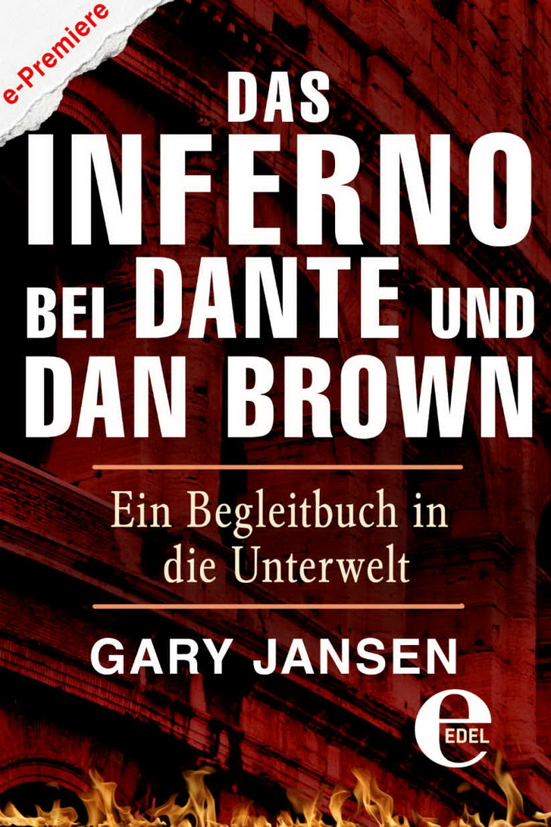 Das Inferno bei Dante und Dan Brown Ein Begleitbuch in die Unterwelt