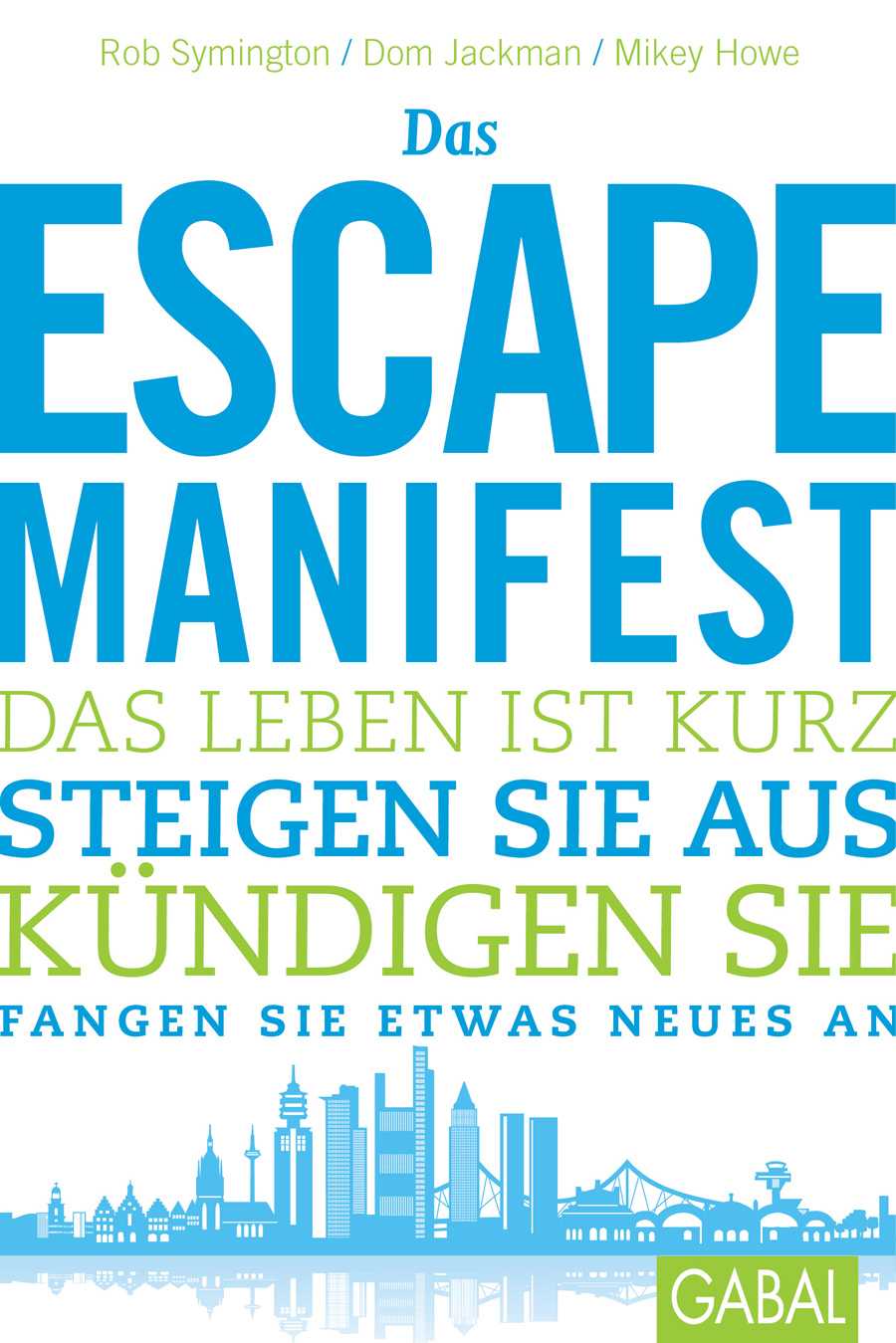 Das Escape-Manifest Das Leben ist kurz. Steigen Sie aus. Kündigen Sie. Fangen Sie etwas Neues an.