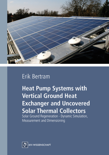 Heat pump systems with vertical ground heat exchanger and uncovered solar thermal collectors solar ground regeneration - dynamic simulation, measurement and dimensioning