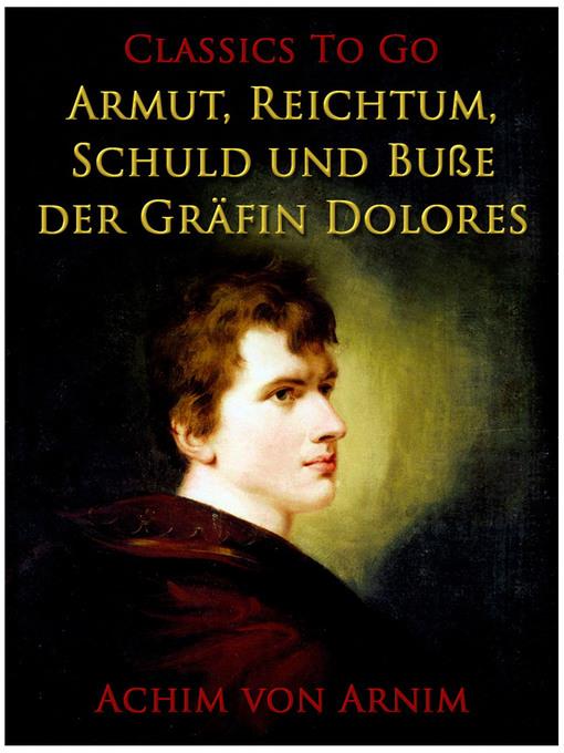 Armut, Reichtum, Schuld und Buße der Gräfin Dolores