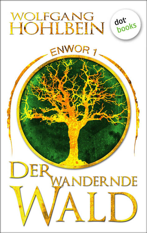 Enwor - Band 1: Der wandernde Wald Roman