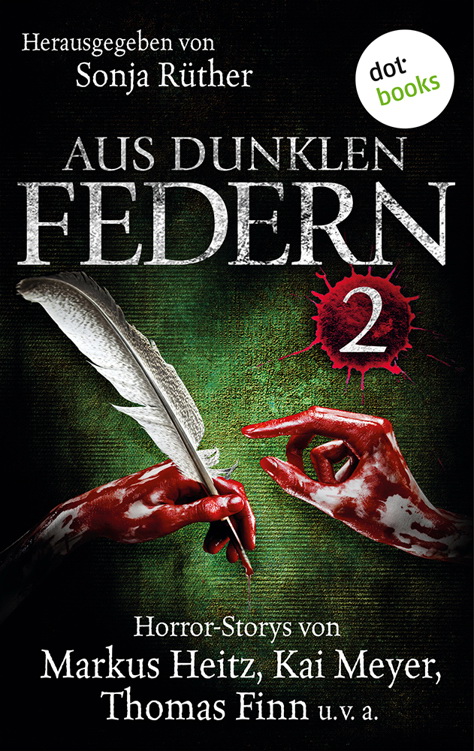 Aus dunklen Federn II Horror-Stories von Markus Heitz, Kai Meyer, Thomas Finn und vielen anderen