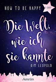 How to be happy: Die Welt, wie ich sie kannte (E-Short)