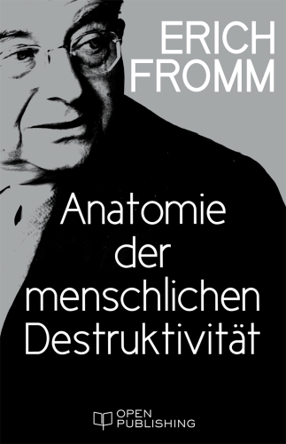 Anatomie der menschlichen Destruktivität