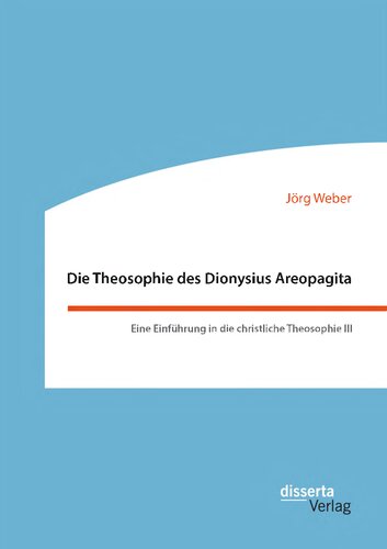 Die Theosophie des Dionysius Areopagita : Eine Einführung in die christliche Theosophie III