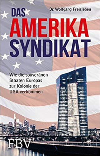 Das Amerika-Syndikat wie die souveränen Staaten Europas zur Kolonie der USA verkommen