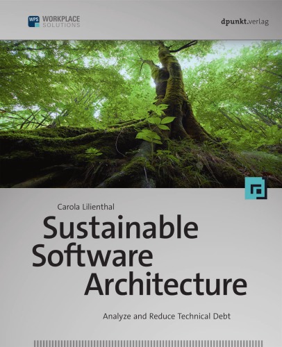 Sustainable Software Architecture : Analyze and Reduce Technical Debt.