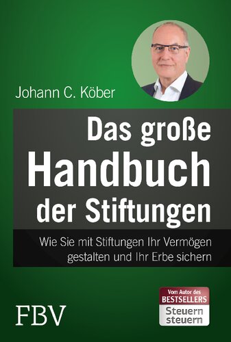 Das große Handbuch der Stiftungen: Wie Sie mit Stiftungen Ihr Vermögen gestalten und Ihr Erbe sichern