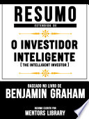 Resumo Estendido: O Investidor Inteligente (The Intelligent Investor) Baseado No Livro De Benjamin Graham