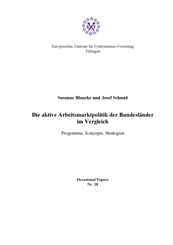 Die aktive Arbeitsmarktpolitik der Bundesländer im Vergleich Programme, Konzepte, Strategien