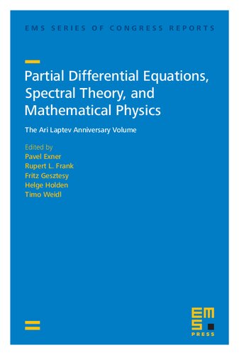 Partial differential equations, spectral theory, and mathematical physics : the Ari Laptev anniversary volume