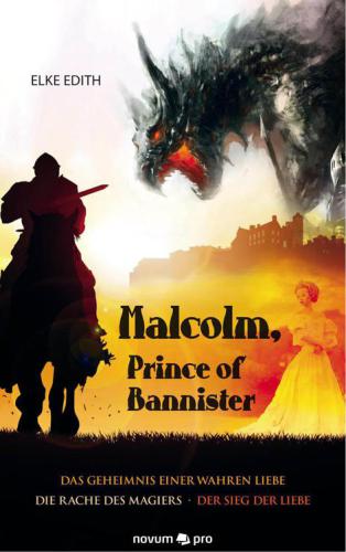 Malcolm, Prince of Bannister Das Geheimnis einer wahren Liebe/Die Rache des Magiers/Der Sieg der Liebe