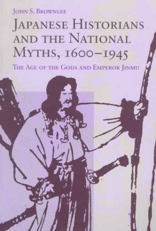 Japanese Historians and the National Myths, 1600-1945