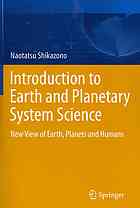 Introduction to earth and planetary system science : new view of earth, planets and humans