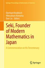 Seki, Founder of Modern Mathematics in Japan A Commemoration on His Tercentenary