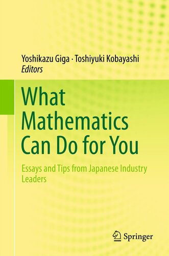 What Mathematics Can Do for You Essays and Tips from Japanese Industry Leaders