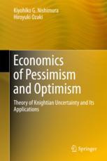 Economics of Pessimism and Optimism Theory of Knightian Uncertainty and Its Applications