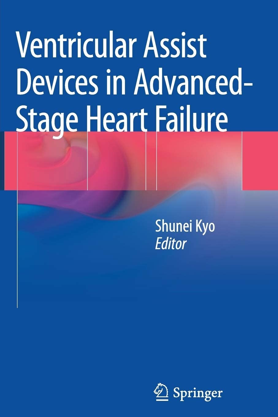 Ventricular Assist Devices in Advanced-Stage Heart Failure