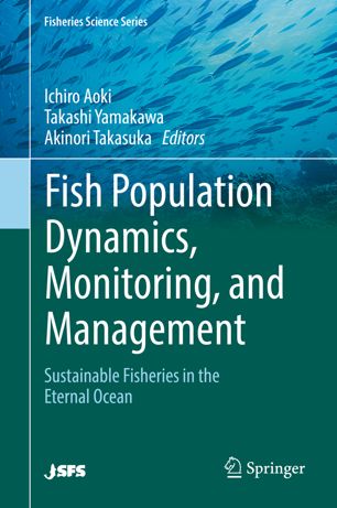 Fish population dynamics, monitoring, and management : sustainable fisheries in the eternal ocean