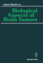 Biological Aspects of Brain Tumors : Proceedings of the 8th Nikko Brain Tumor Conference, Karatsu (Saga) 1990