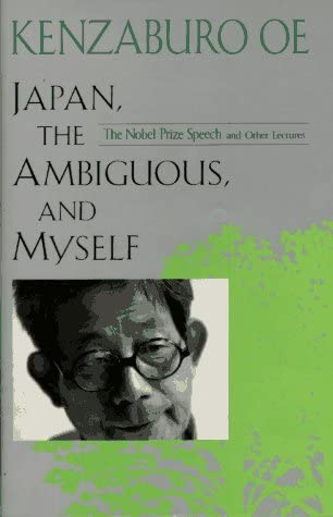 Japan, the Ambiguous, and Myself: The Nobel Prize Speech and Other Lectures