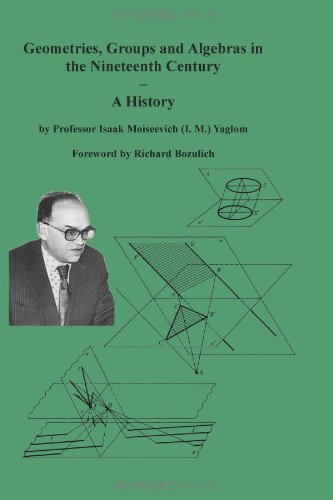 Geometries, Groups and Algebras in the Nineteenth Century - A History