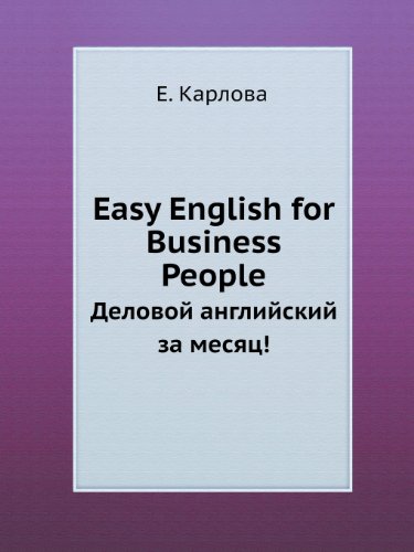 Easy English for Business People Delovoj Anglijskij Za Mesyats!