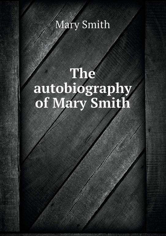 The autobiography of Mary Smith