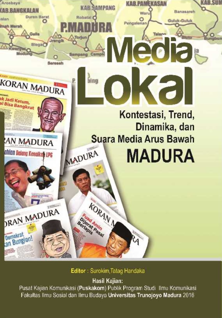 Media lokal : kontestasi, trend, dinamika, dan suara media arus bawah Madura