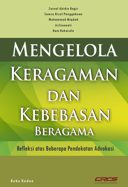 Mengelola Keragaman dan Kebebasan Beragama di Indonesia: Refleksi atas Beberapa Pendekatan Advokasi